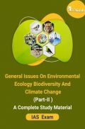 General Issues On Enviormental Ecology Biodiversity And Climate Change Part-II A Complete Study Material For IAS  Exam